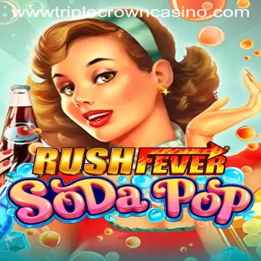 RushFeverSodaPop: The Thrilling Experience at TRIPLE CROWN CASINO