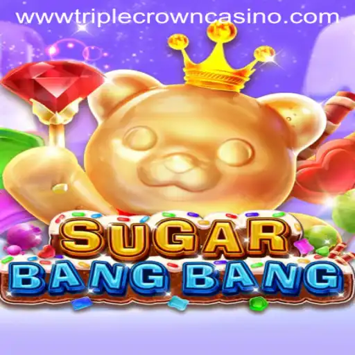 Explore the Exciting World of SUGARBANGBANG at TRIPLE CROWN CASINO