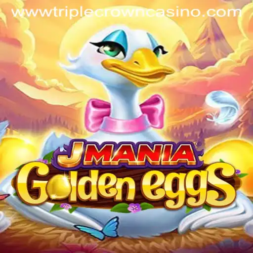 JManiaGoldenEggs: A Comprehensive Guide to the Game Dominating TRIPLE CROWN CASINO